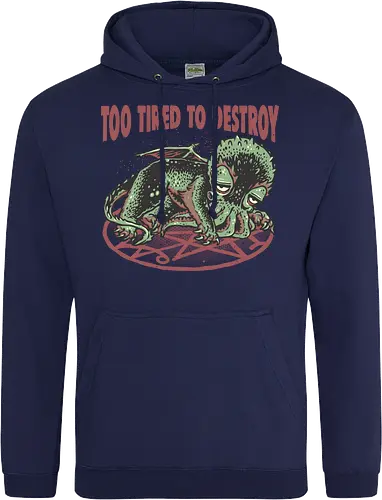 Too Tired To Destroy