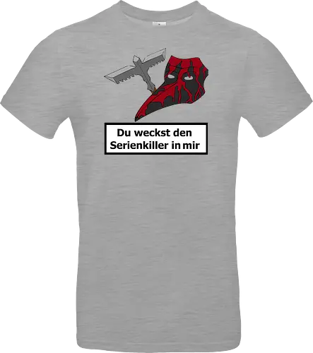 Du weckst den Serienkiller in mir