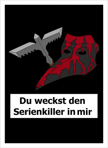 Du weckst den Serienkiller in mir