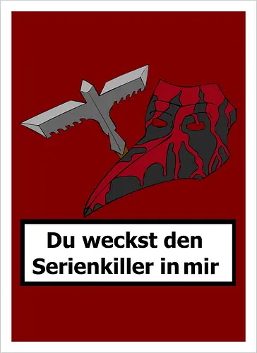 Du weckst den Serienkiller in mir