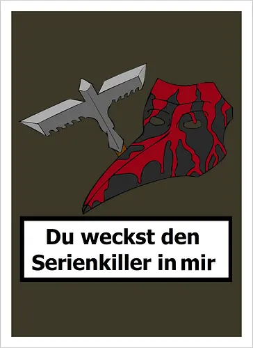 Du weckst den Serienkiller in mir