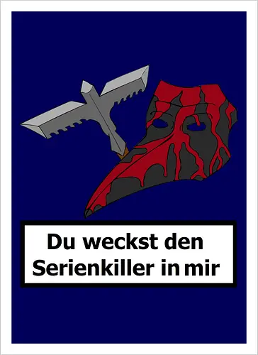 Du weckst den Serienkiller in mir