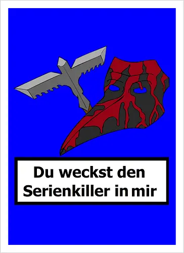 Du weckst den Serienkiller in mir