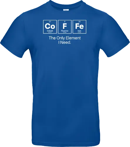 Coffee Chemistry Quote – The Only Element I Need – Science Humor Design