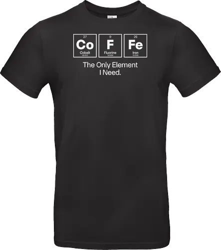 Coffee Chemistry Quote – The Only Element I Need – Science Humor Design