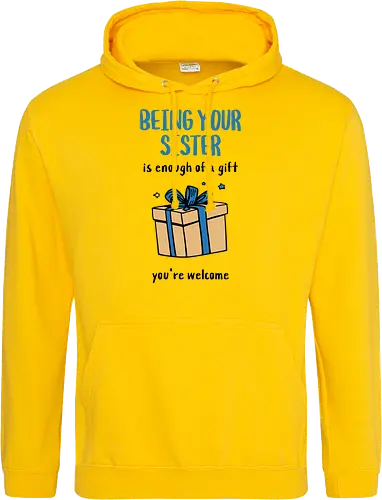 Deine Schwester zu sein ist Geschenk genug