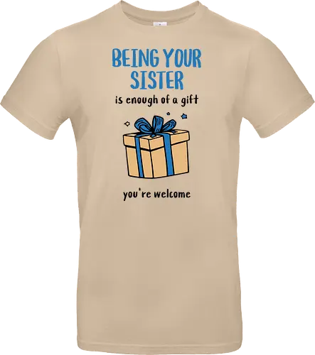 Deine Schwester zu sein ist Geschenk genug