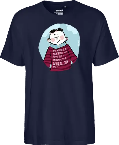 Wir können nicht beide gut aussehen...