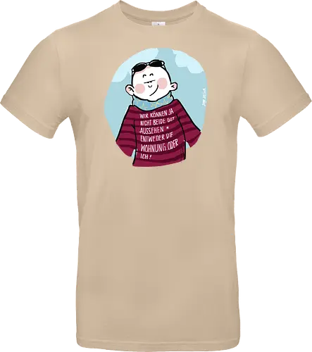 Wir können nicht beide gut aussehen...