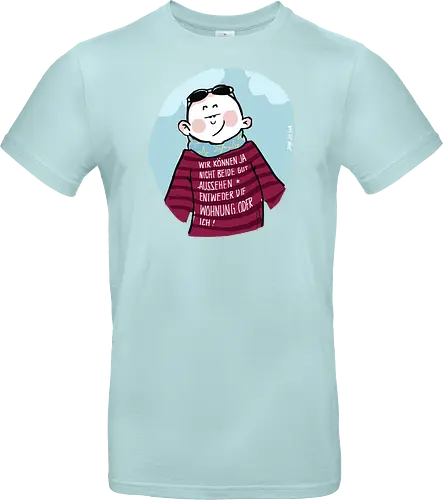 Wir können nicht beide gut aussehen...