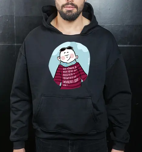 Wir können nicht beide gut aussehen...