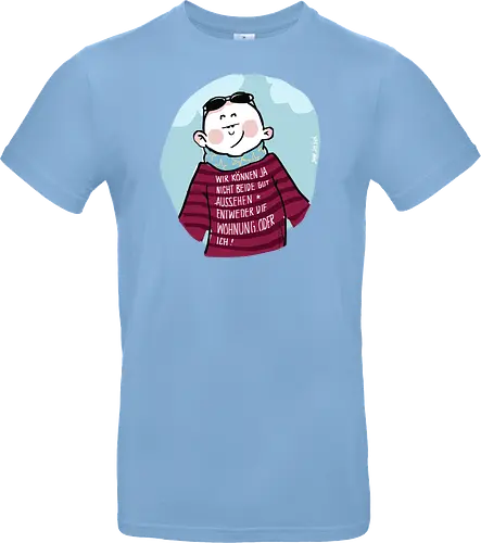 Wir können nicht beide gut aussehen...