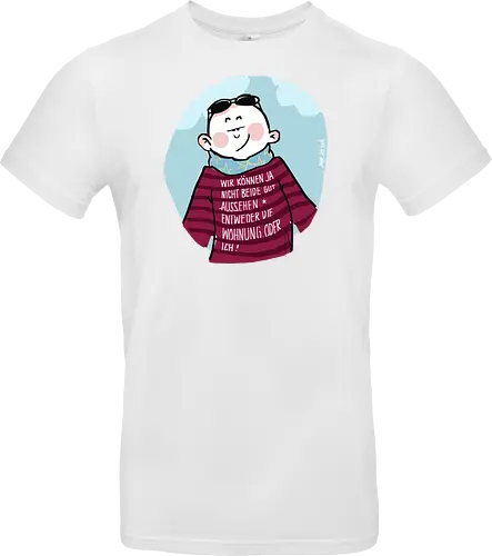 Wir können nicht beide gut aussehen...