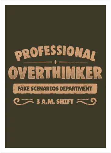 Professional Overthinker