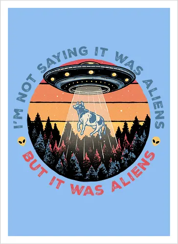 It Was Aliens