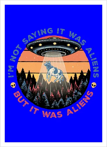It Was Aliens