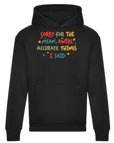 Sorry For The Mean, Awful, Accurate Things I Said