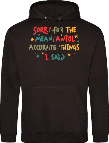 Sorry For The Mean, Awful, Accurate Things I Said
