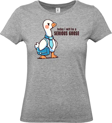Today I Will be a Serious Goose - ernste Gans, Gans, lustige Gans, dumme Gans, serious goose, goose, funny goose, silly goose, office goose, work humor, animal pun, goose art, cute goose, humor, funny bird - Standard T-Shirt (Frauen)