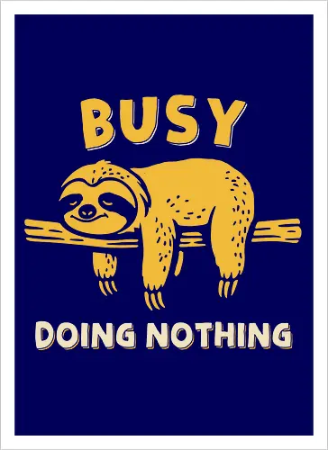Busy Doing Nothing
