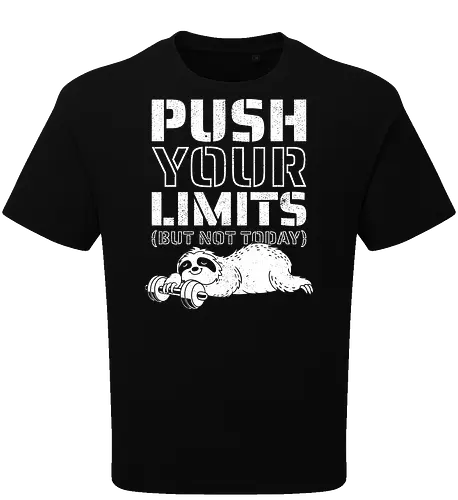 Push Your Limits But Not Today 