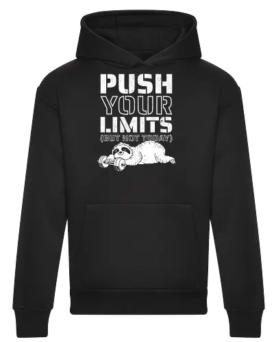 Push Your Limits But Not Today 