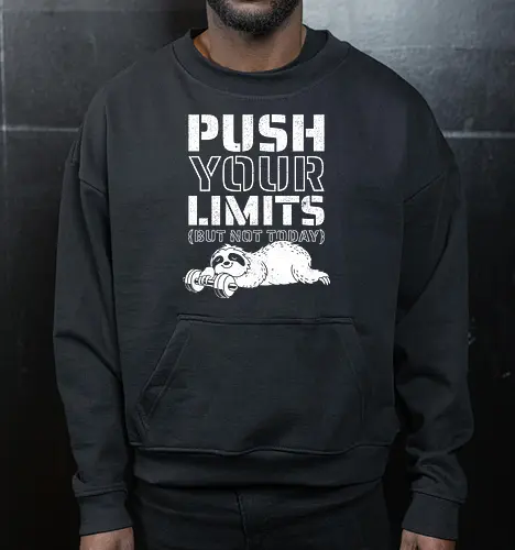 Push Your Limits But Not Today 