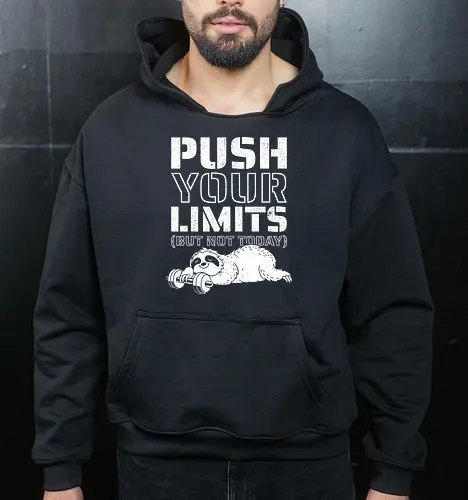 Push Your Limits But Not Today 