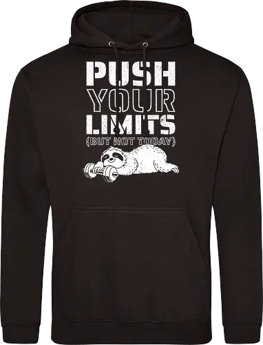 Push Your Limits But Not Today 