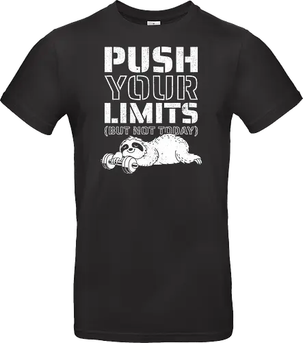 Push Your Limits But Not Today 