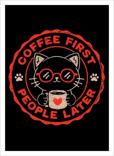 Coffee First People Later