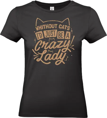 Crazy Lady Without Cats - koalatees, koala, cat lover, cats, cat lady, cat person, funny quote, pet mom, introvert, ironic, purrfect, lettering, typography - Standard T-Shirt (Frauen)