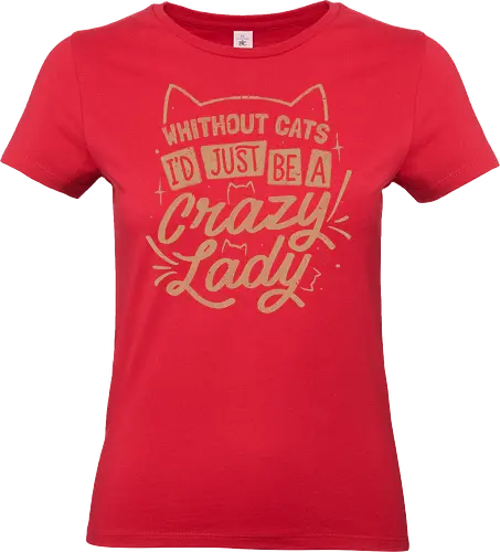 Crazy Lady Without Cats - koalatees, koala, cat lover, cats, cat lady, cat person, funny quote, pet mom, introvert, ironic, purrfect, lettering, typography - Standard T-Shirt (Frauen)