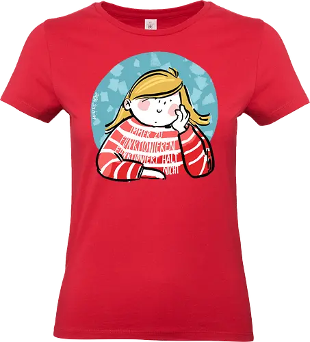 Immer funktionieren... - Ringelpullisprüche, Ringeldinger, streifenweise, Spruch, Weisheit, Motivation, Ringelpulli, SprücheShirt, Cartoon Illustration, Statement, Handgezeichnet, Humor, Selbstironie, Streifenpulli, Spruchshirt, deutsch - Standard T-Shirt (Frauen)