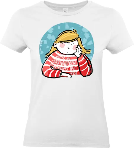 Immer funktionieren... - Ringelpullisprüche, Ringeldinger, streifenweise, Spruch, Weisheit, Motivation, Ringelpulli, SprücheShirt, Cartoon Illustration, Statement, Handgezeichnet, Humor, Selbstironie, Streifenpulli, Spruchshirt, deutsch - Standard T-Shirt (Frauen)