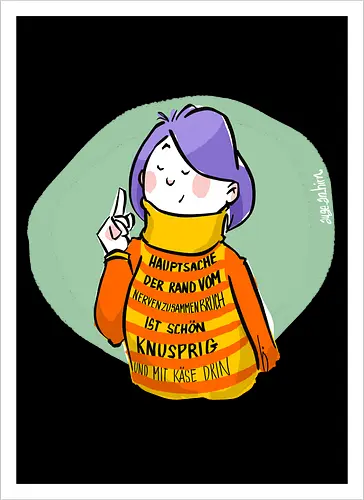 Hauptsache der Rand vom Nervenzusammenbruch...