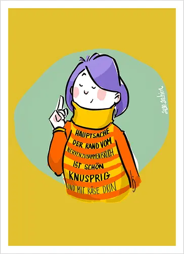 Hauptsache der Rand vom Nervenzusammenbruch...