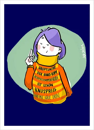 Hauptsache der Rand vom Nervenzusammenbruch...