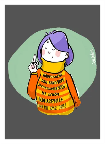 Hauptsache der Rand vom Nervenzusammenbruch...