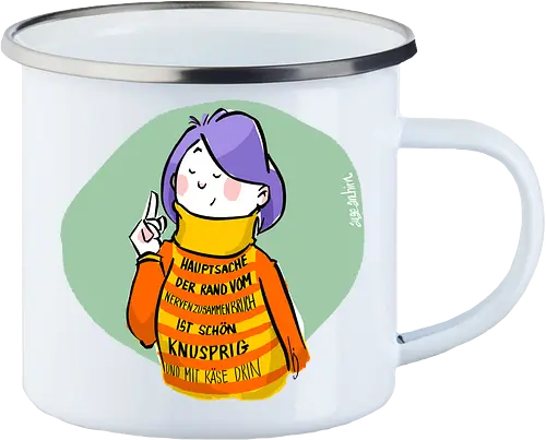 Hauptsache der Rand vom Nervenzusammenbruch...