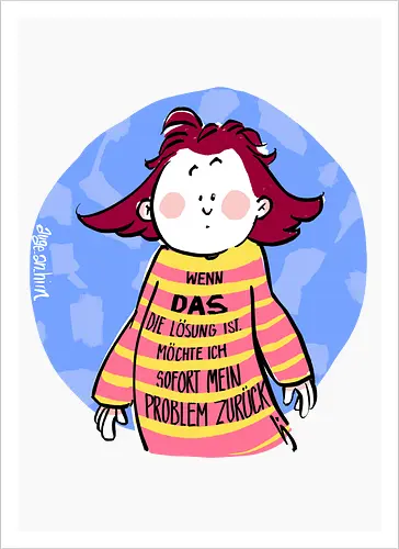 Wenn DAS die Lösung ist..