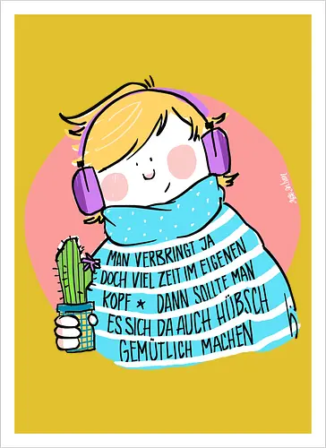 Man verbringt ja doch viel Zeit im eigenen Kopf..