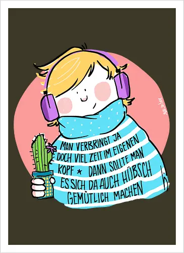 Man verbringt ja doch viel Zeit im eigenen Kopf..