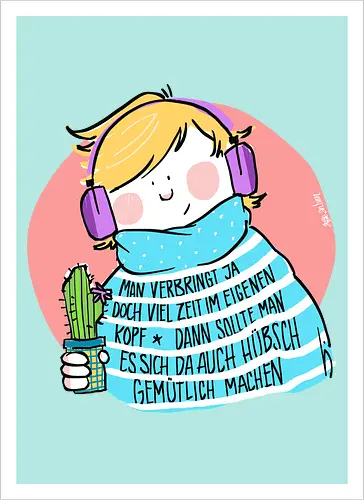 Man verbringt ja doch viel Zeit im eigenen Kopf..