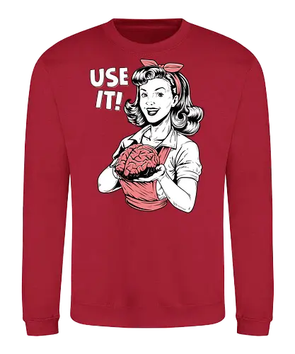 Use Your Brain - use your brain, 1905s, brain, brains, funny sayings, humor, intelligence, logic, mind, retro, sarcasm, sarcastic, smart, think, vintage - Sweatshirt