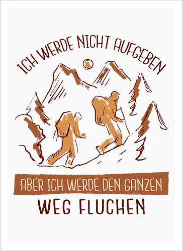 Ich werde nicht aufgeben – Lustiges Wandern Spruch Hiking Design