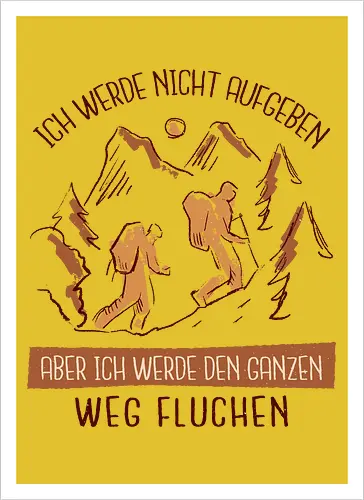 Ich werde nicht aufgeben – Lustiges Wandern Spruch Hiking Design