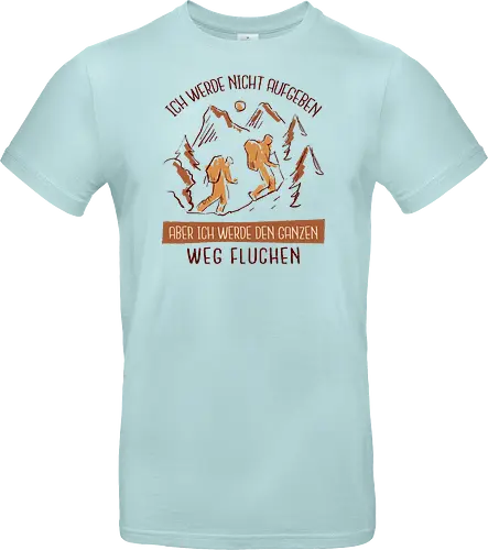 Ich werde nicht aufgeben – Lustiges Wandern Spruch Hiking Design