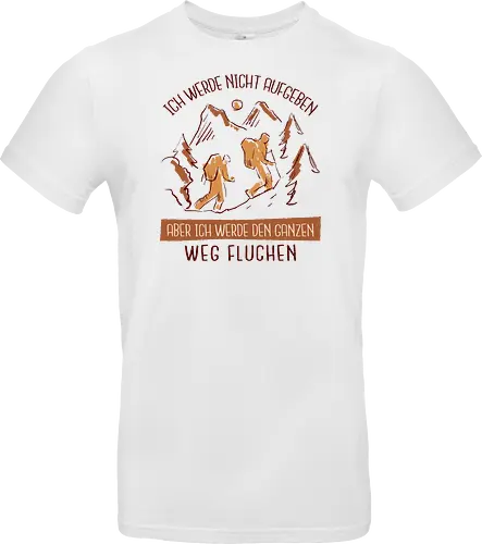Ich werde nicht aufgeben – Lustiges Wandern Spruch Hiking Design