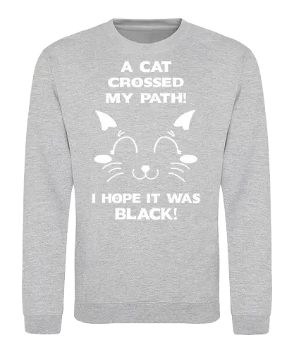 Eine schwarze Katze hat meinen Weg gekreuzt – ich liebe schwarze Katzen - schwarze katze, black cat, superstition, aberglaube, lustig, humor, sarkasmus, ironisch, katzenhumor, tierliebe, halloween, alternative stil, dark humor, katzenliebe, goth, gothic, popkultur, witziges motiv, funny design, geschenkidee, trendig, subkultur, cartoon katze, comic stil, meme stil, witch, wizard, black magic, kawaii, wiccan - Sweatshirt